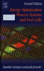 ENERGY OPTIMIZATION IN PROCESS SYSTEMS AND FUEL CELLS SECOND <em>EDITION</em>
