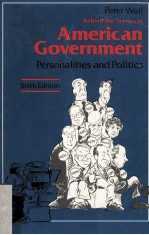 BEHIND THE SCENES IN AMERICAN GOVERNMENT PERSONALITIES AND POLITICS SIXTH <em>EDITION</em>