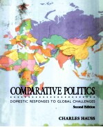 COMP<em>A</em>R<em>A</em>TIVE POLITICS:DOMESTIC RESPONSES TO GLOB<em>A</em>L CH<em>A</em>LLENGES SECOND EDITION