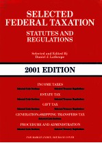 <em>SELECTED</em> FEDERAL TAXATION STATUTES AND REGULATIONS 2001 EDITION