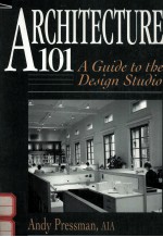 <em>A</em>RCHITECTURE 101:<em>A</em> <em>GUIDE</em> <em>TO</em> <em>THE</em> DESIGN STUDIO