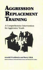 AGGRESSION REPLACEMENT TRA<em>IN</em><em>IN</em>G:A COMPREHENSIVE <em>IN</em>TERVENTION FOR AGGRESSIVE YOUTH