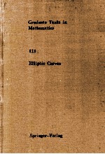 GR<em>A</em>DU<em>A</em>TE <em>TEXTS</em> <em>IN</em> M<em>A</em>THEM<em>A</em>TICS 111:ELLIPTIC CURVES