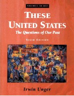 THESE UNITED STATES THE QUESTIONS <em>OF</em> OUR PAST VOLUME I SIXTH <em>EDITION</em>