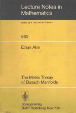 LECTURE NOTES <em>IN</em> MATHEMATICS 66<em>2</em>：THE METRIC <em>THEORY</em> OF BANACH MANIFOLDS