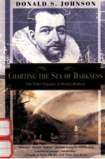 CHARTING THE SEA <em>OF</em> DARKNESS:THE <em>FOUR</em> VOYAGES <em>OF</em> HENRY HUDSON
