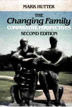 THE CHANGING FAMILY:COMPARATIVE <em>PERSPECTIVES</em> <em>SECOND</em> <em>EDITION</em>