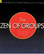 THE ZEN OF GROUPS:A <em>HANDBOOK</em> OF PEOPLE MEETING WITH A PURPOSE