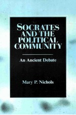SOCRATES AND THE <em>P</em>OLITICAL COMMUNITY AN ANCIENT DEBATE