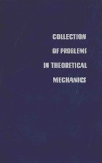 COLLECTION <em>OF</em> PROBLEMS <em>IN</em> THEORETICAL MECHANICS