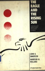 THE EAGLE AND THE RISING SUN  A<em>m</em>erica and Japan in the Twentieth Century