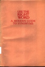 USETHE RIGHT WORD A MODERN <em>GUIDE</em> TO SYNONYMS