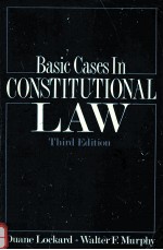 B<em>A</em>SIC C<em>A</em>SES <em>IN</em> CONSTITUTION<em>A</em>L <em>L<em>A</em>W</em> <em>THIRD</em> <em>EDITION</em>