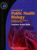 <em>ESSENTIALS</em> <em>OF</em> PUBLIC HEALTH BIOLOGY  A <em>GUIDE</em> <em>FOR</em> THE <em>STUDY</em> <em>OF</em> PATHOPHYSIOLOGY