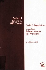 FEDERAL ESTATE & GIFT TAXES CODE & REGULATIONS INCLUDING RELATED INCOME TAX PROVISIONS AS <em>OF</em> MARCH 9