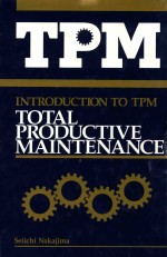 <em>INTRODUCTION</em> <em>TO</em> TPM <em>TO</em>TAL PRODUCTIVE MAINTENANCE