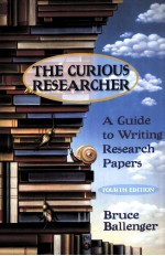 THE CURIOUS <em>RESEARCH</em>ER A GUIDE <em>TO</em> WRITING <em>RESEARCH</em> PAPERS FOURTH EDITION