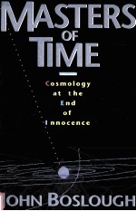 M<em>A</em>STERS OF TIME:COSMOLOGY <em>A</em>T THE END OF INNOCENCE