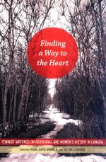 FINDING A WAY <em>TO</em> <em>TH</em>E HEAR<em>T </em>FEMINIS<em>T </em>WRI<em>TI</em>NGS ON A<em>BO</em>RIGINAL <em>AND</em> WOMEN'SHIS<em>TO</em>RY IN CANADA