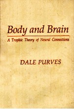 BODY AND BRAIN A TROPHIC <em>THE</em>ORY <em>OF</em> <em>NEURAL</em> CONNECTIONS