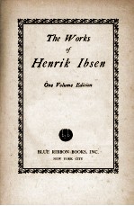 THE WORKS <em>OF</em> HENRIK IBSEN ONE <em>VOLUME</em> EDITION