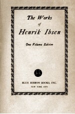 THE WORKS <em>OF</em> HENRIK IBSEN ONE <em>VOLUME</em> EDITION