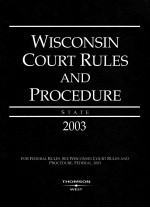 WISCONSIN COURT <em>RULES</em> AND <em>PROCEDURE</em> STATE 2003