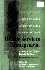 HE<em>A</em>LTH SERVICES M<em>A</em>N<em>A</em>GEMENT:<em>A</em> BOOK <em>OF</em> C<em>A</em>SES <em>FOURTH</em> <em>EDITION</em>