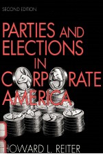 PARTIES <em>AND</em> ELECTIONS IN CORPORATE AMERICA <em>SECOND</em> <em>EDITION</em>