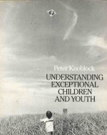 UNDERSTANDIN<em>G</em> EXCEPTIONAL CHILDREN AND YOUTH
