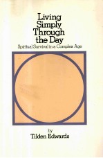 LIVING SIMPLY THROUGH <em>THE</em> DAY:SPIRITUAL SURVIVAL IN A COMPLEX AGE