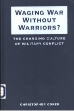 WAGING WAR WITHOUT WARRIORS? <em>The</em> Changing Culture of Military Conflict