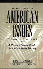 <em>A</em>MERIC<em>A</em>N ISSUES:<em>A</em> PRIM<em>A</em>RY SOURCE RE<em>A</em>DER <em>IN</em> UNITED ST<em>A</em>TES HISTORY <em>VOLUME</em> II:S<em>IN</em>CE 1865 SECOND EDITION