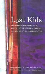 LOS<em>T </em>KIDS VULNERA<em>BL</em>E CHILDREN <em>AND</em> YOU<em>TH</em> IN <em>TW</em>EN<em>TI</em>E<em>TH</em>-CEN<em>TU</em>RY CANADA <em>AND</em> <em>TH</em>E UNI<em>TE</em>D S<em>TA</em><em>TE</em>S