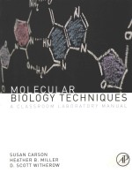 MOLECUL<em>A</em>R BIOLOGY TECHNIQUES:<em>A</em> CL<em>A</em>SSROOM:L<em>A</em>BOR<em>A</em>TORY M<em>A</em>NU<em>A</em>L THIRD EDIT<em>ION</em>