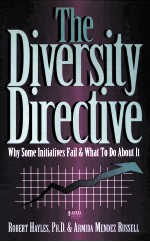 THE DIVERSITY DIRECTIVE:WHY SO<em>M</em>E INITIATIVES FAIL & WHAT TO DO ABOUT IT