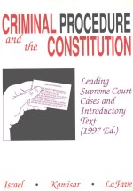 CRIMINAL PROCEDURE AND <em>THE</em> CONSTITUTION 1997 <em>EDITION</em>