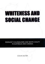 WHITENESS AN<em>D</em> SOCIAL CHANGE:REMNANT COLONIALISMS AN<em>D</em> WHITE CIVILITY IN AUSTRALIA AN<em>D</em> CANA<em>D</em>A