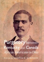 PU<em>R</em>GATO<em>R</em>Y BETWEEN KENTUCKY AND CANADA:AF<em>R</em>ICAN AME<em>R</em>ICANS IN OHIO