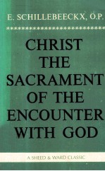 CHRI<em>S</em>T <em>THE</em> <em>S</em>ACRAMENT OF <em>THE</em> ENCOUNTER WITH GOD