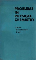 PROBLEMS <em>IN</em> PHYSICAL CHEMISTRY