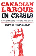 CANADIAN LABOUR IN CRISIS REINVENTING THE <em>WORKERS</em>'MOVEMENT