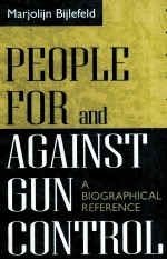 PEOPLE FOR AND AGAINST GUN <em>CONTROL</em>:A BIOGRAPHICAL REFERENCE