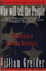 WHO WILL TELL <em>THE</em> PEOPOLE:<em>THE</em> BETRAYAL OF AMERICAN DEMOCRACY