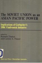<em>Th</em>e Sovie<em>t </em>Union as an Asian Pacific Power  Implica<em>ti</em>ons of Gor<em>ba</em>chev's 1986 Vladivos<em>to</em>k Ini<em>ti</em>a<em>ti</em>ve