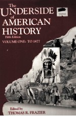 THE UNDERSIDE OF AMERICAN HISTORY FIFTH <em>EDITION</em> VOLUME ONE:TO 1877