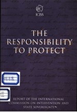 THE RESPONSIBILITY TO PROTECT REPORT <em>OF</em> THE <em>IN</em>TERNATIONAL COMMISSION ON <em>IN</em>TERVENTION AND STATE SOVER