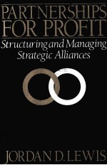 PARTNERSHIPS FOR PROFIT:STRUCTURING AN<em>D</em> MANAGING STRATEGIC ALLIANCES