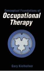 <em>CO</em>N<em>CE</em>PTUAL FOUNDATIONS OF O<em>CC</em>UPATIONAL THERAPY