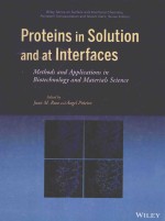 PROTEINS IN SOLUTION AND AT INTERFACES：<em>M</em>ETHODS AND APPLICATIONS IN BIOTECHNOLOGY AND <em>M</em>ATERIALS SCIEN
